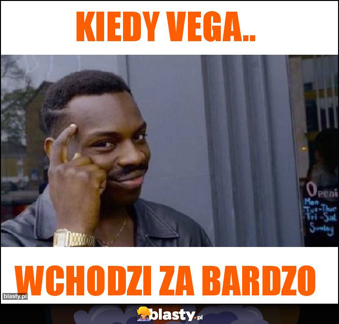 Kiedy Vega..