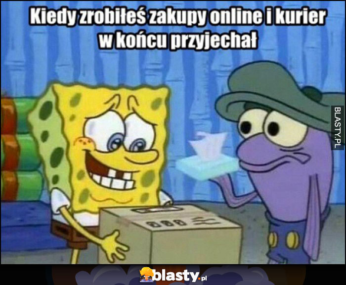 Kiedy zrobiłeś zakupy online i kurier w końcu przyjechał Spongebob