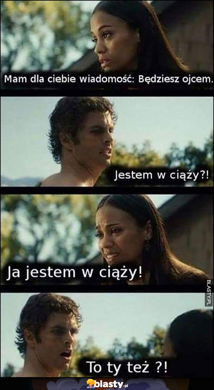 Mam dla Ciebie wiadomość: będziesz ojcem, jestem w ciąży? Ja jestem w ciąży, to Ty też?