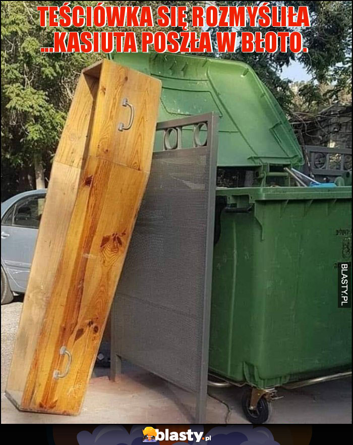 Teściówka się rozmyśliła ...kasiuta poszła w błoto.