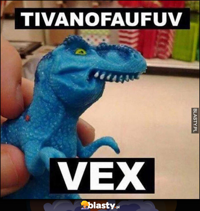 Tivanofaufuv vex upośledzony tyranozaur rex
