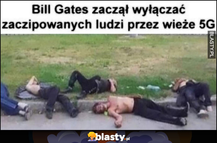 Bill Gates zaczął wyłączać zaczipowanych ludzi przez wieże 5G pijani leżą