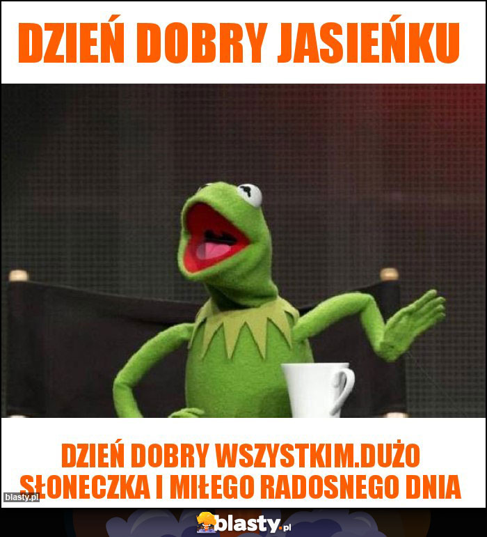 Dzień dobry Jasieńku
