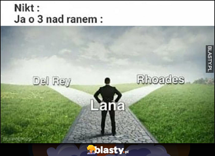 Ja o 3 nad ranem Lana Del Rey czy Rhoades