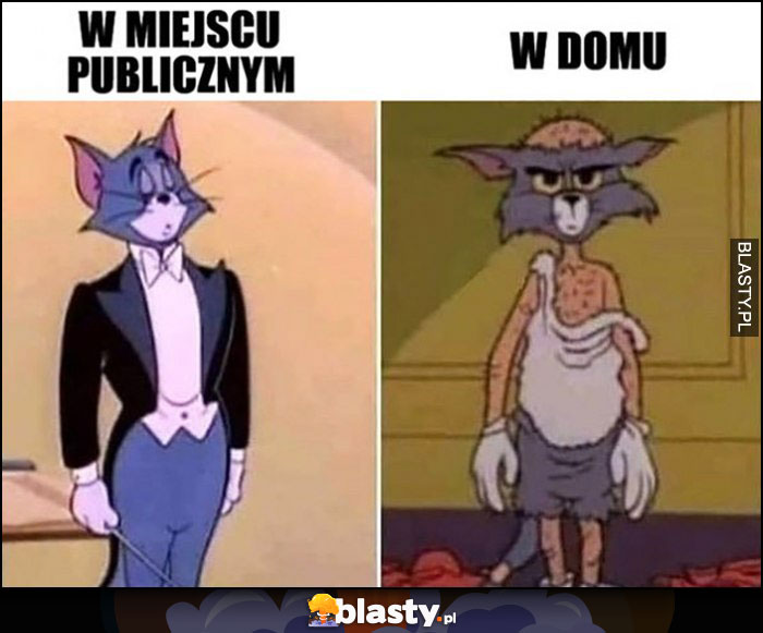 Jak wyglądam w miejscu publicznym elegancko vs w domu jak bezdomny