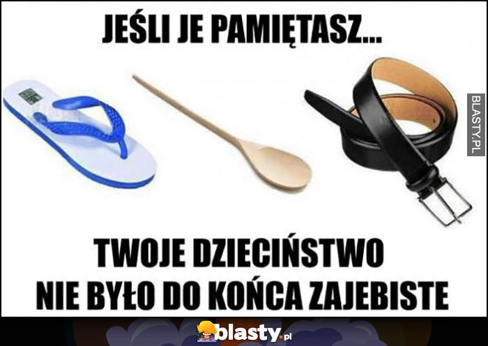 Klapek pas jeśli je pamiętasz Twoje dzieciństwo nie było do końca zarąbiste