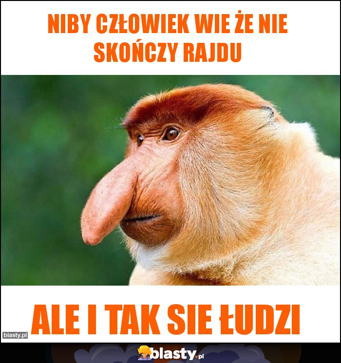 Niby człowiek wie że nie skończy rajdu