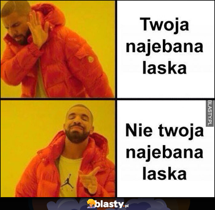 Twoja nawalona laska vs nie Twoja nawalona laska