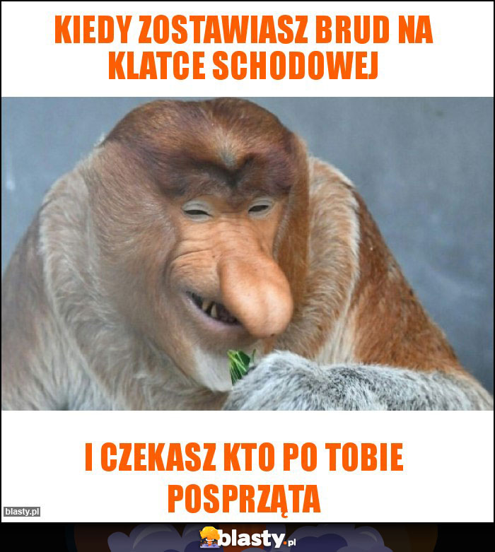 Kiedy zostawiasz brud na klatce schodowej