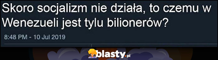 Skoro socjalizm nie działa, to czemu w Wenezueli jest tylu bilionerów?