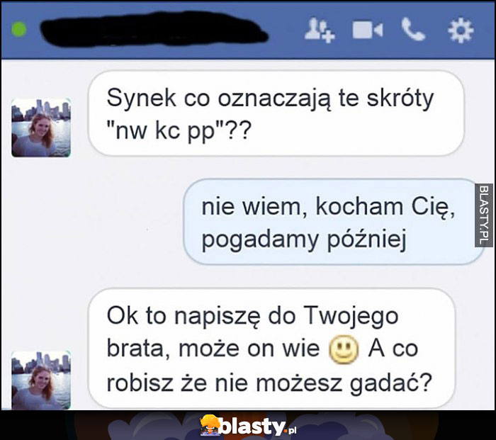 Synek co oznaczają skróty nw kc pp, nie wiem, kocham Cię, pogadamy później matka nie zrozumiała