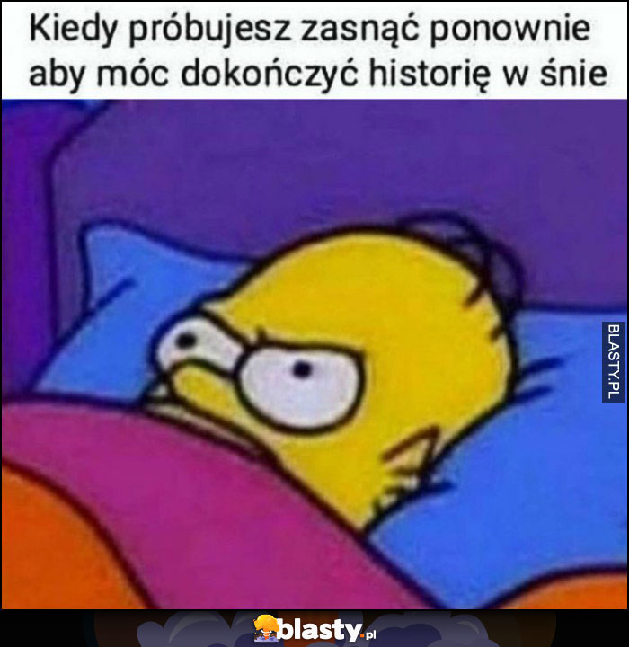 Homer Simpson kiedy próbujesz zasnąć ponownie, aby móc dokończyć historię we śnie