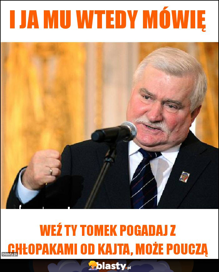 I ja mu wtedy mówię
