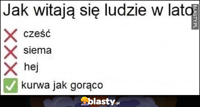 Jak witają się ludzie w lato: kurna jak gorąco