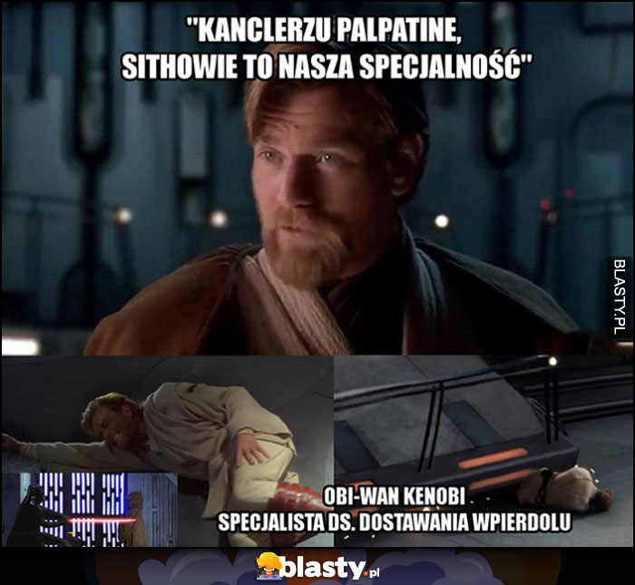 Kanclerzu Palpatine, Sithowie to nasza specjalność - Obi-Wan Kenobi specjalista od dostawania wpierdzielu Star Wars