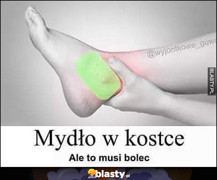 Mydło w kostce ale to musi boleć dosłownie