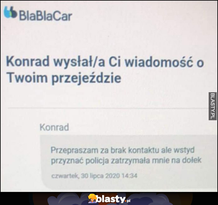 BlaBlaCar: przepraszam za brak kontaktu, ale wstyd przyznać policja zatrzymała mnie na dołek