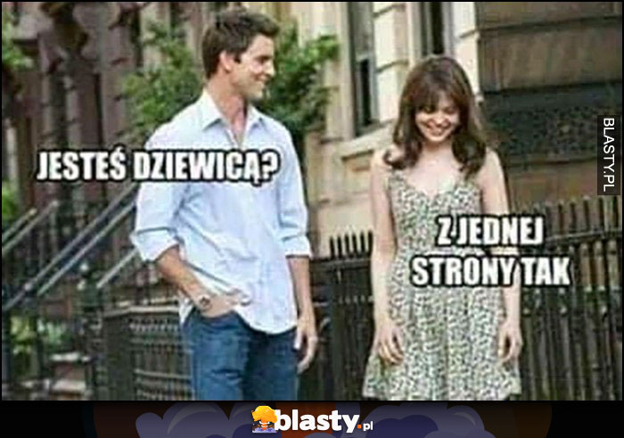 Jesteś dziewicą? Z jednej strony tak randka chłopak i dziewczyna