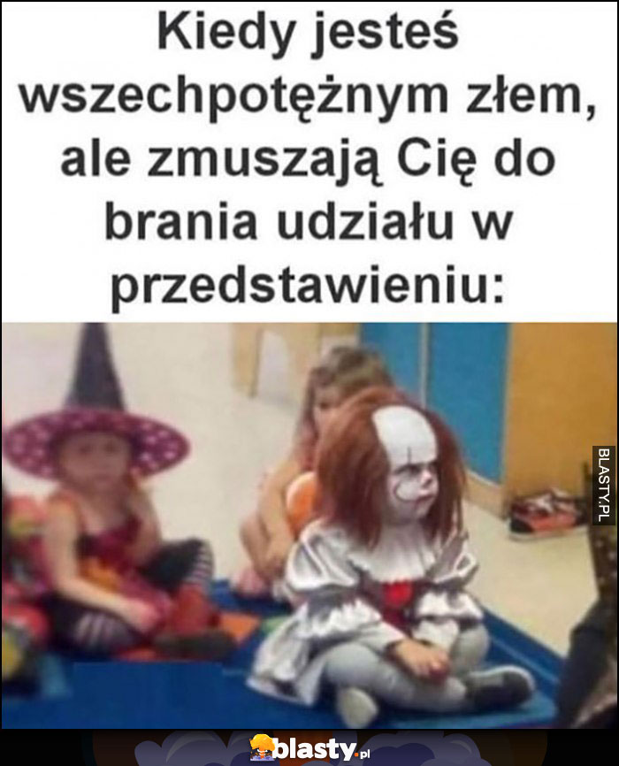 Kiedy jesteś wszechpotężnym złem ale zmuszają Cię do brania udziału w przedstawieniu dziecko makijaż