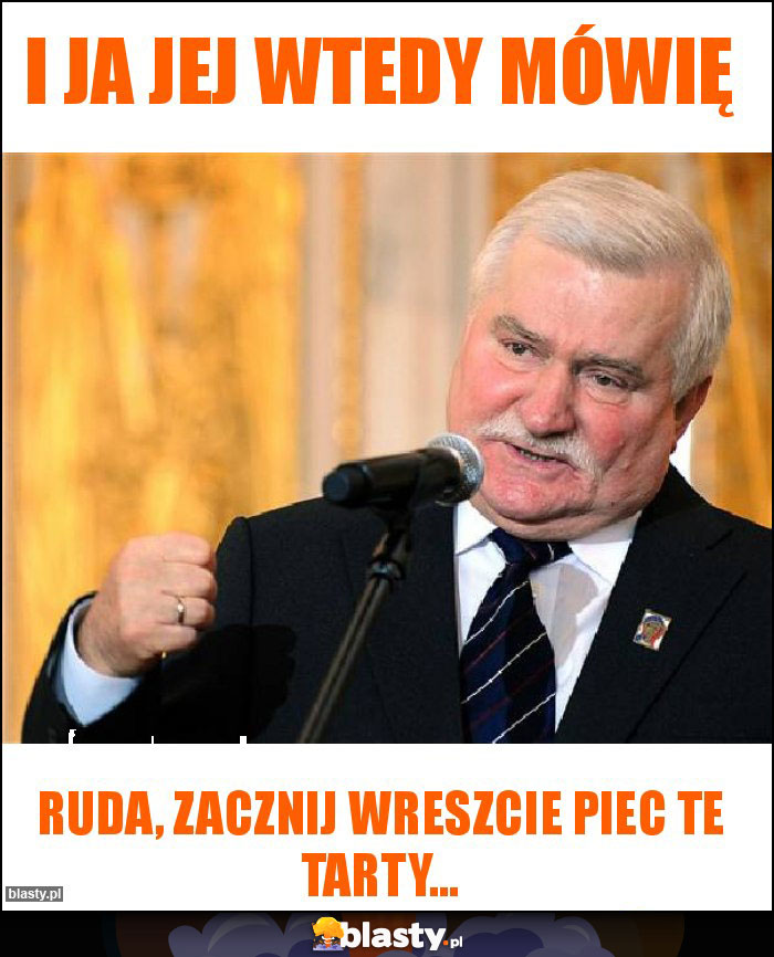 I ja jej wtedy mówię