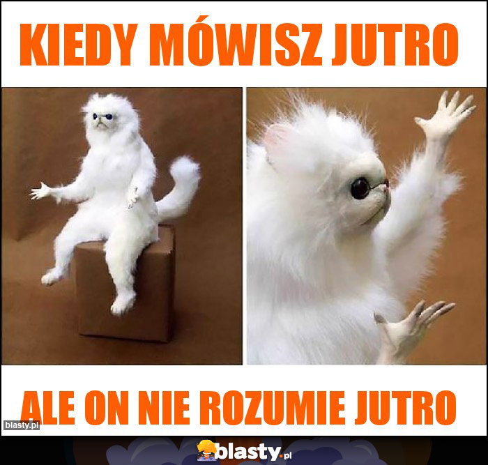 Kiedy mówisz jutro