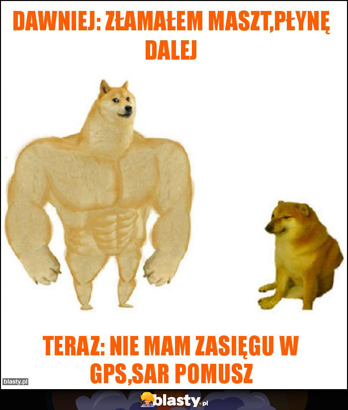 Dawniej: złamałem maszt,płynę dalej