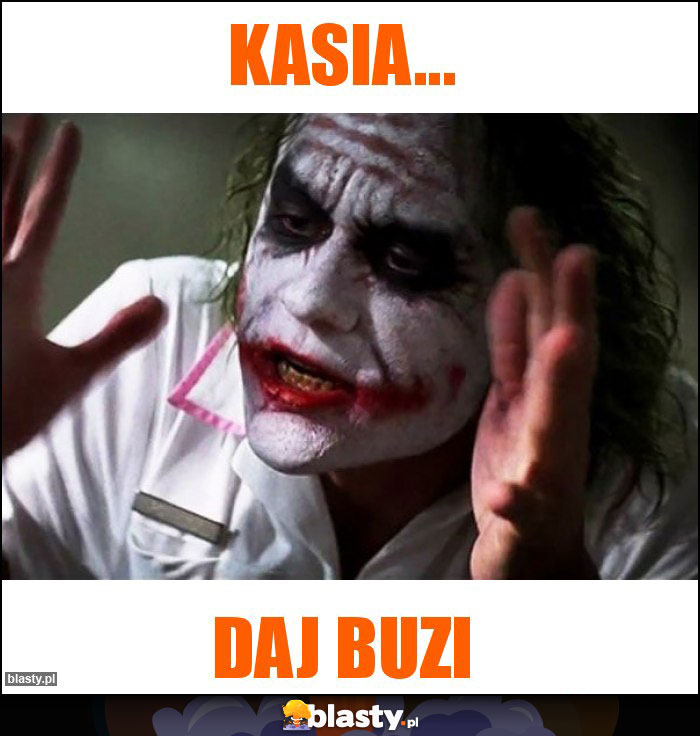 Kasia...