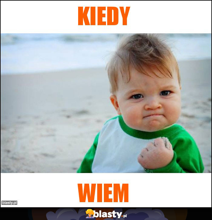 Kiedy