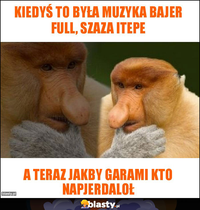 Kiedyś to była muzyka Bajer Full, Szaza itepe