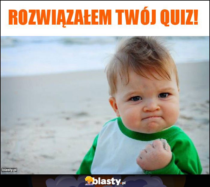 Rozwiązałem twój quiz!