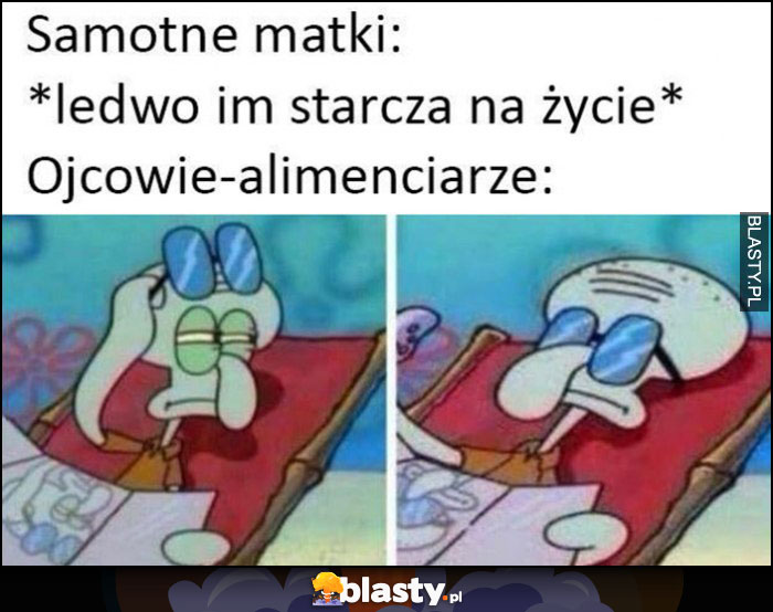 Samotne matki: ledwo starcza im na życie, ojcowie alimenciarze mają wywalone Spongebob