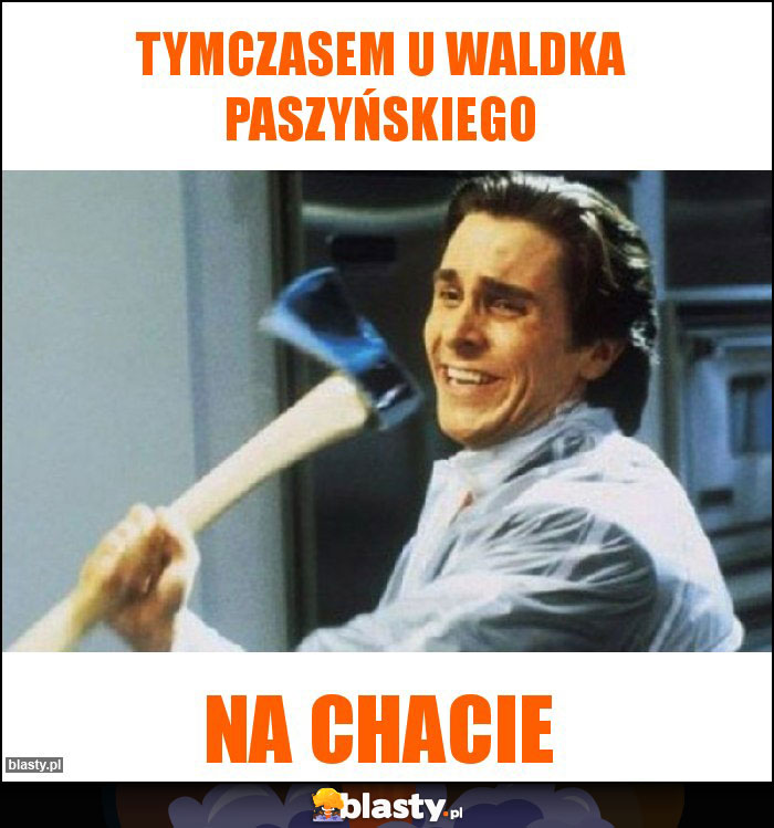 Tymczasem u Waldka paszyńskiego