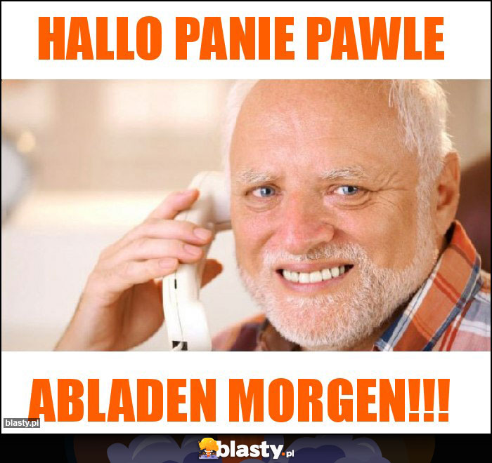 Hallo Panie pawle