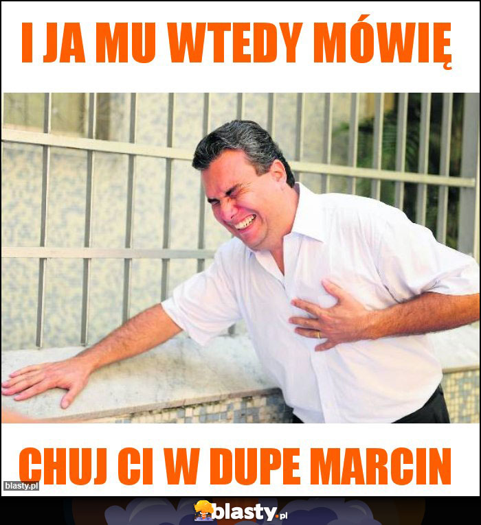 I ja mu wtedy mówię