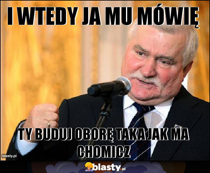 I wtedy ja mu mówię