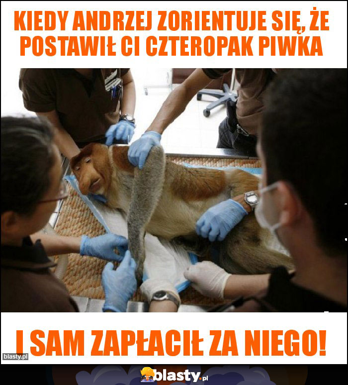 Kiedy Andrzej zorientuje się, że postawił ci czteropak piwka
