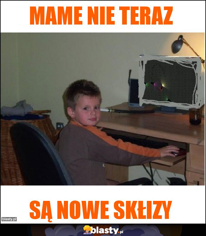 MAME NIE TERAZ