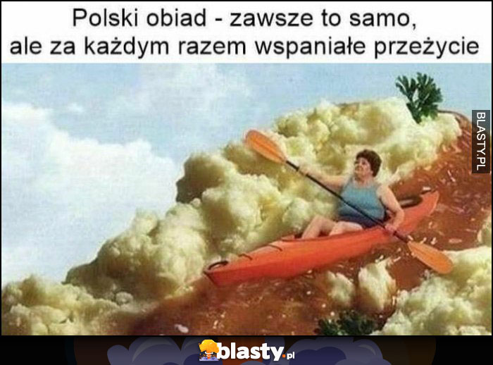 Polski obiad - zawsze to samo, ale za każdym razem wspaniałe przeżycie