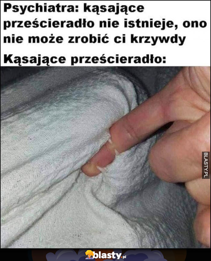 Psychiatra: kąsające prześcieradło nie istnieje, nie może zrobić ci krzywdy zęby kota