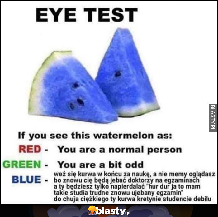 Test wzroku kolor arbuza niebieski weź się za naukę w końcu a nie memy oglądasz