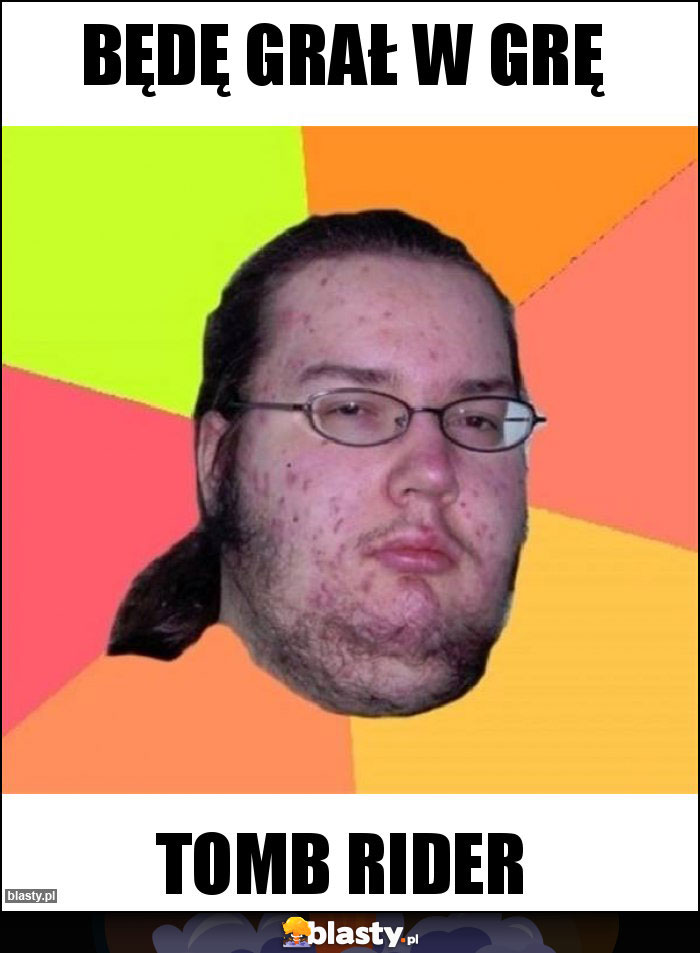 Będę grał w grę