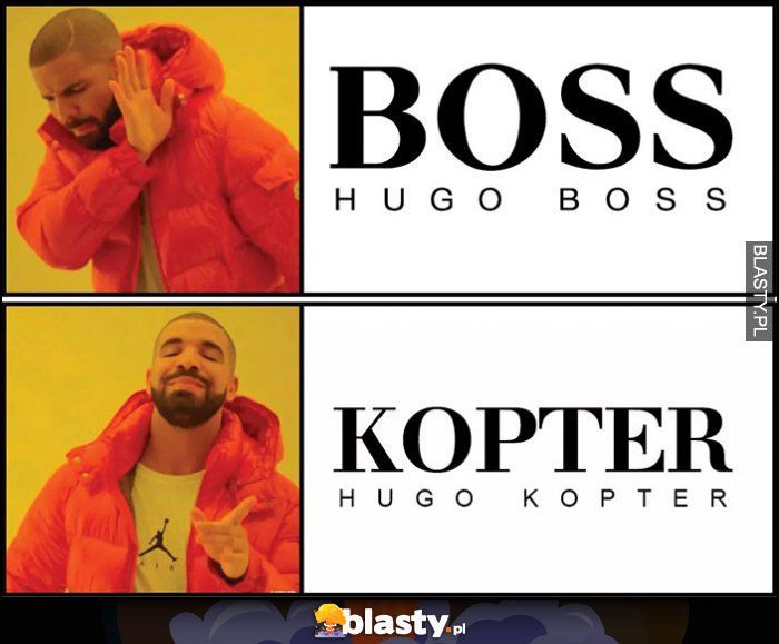 Hugo Boss, Drake nie chce woli Hugo Kopter