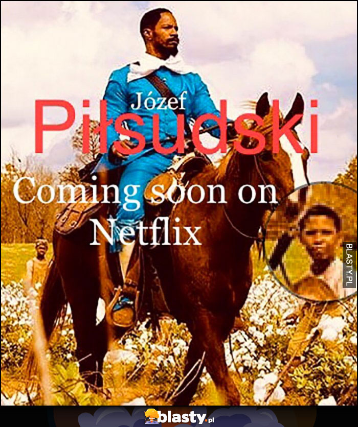 Józef Piłsudski wkrótce na Netflix czarny murzyn Django