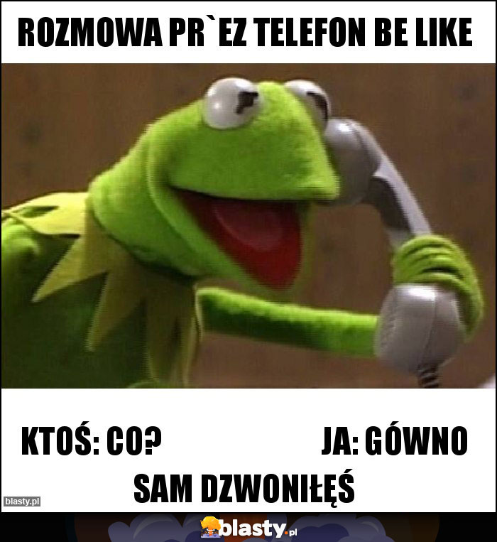 rozmowa pr`ez telefon be like