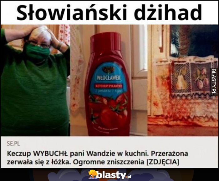 Słowiański dżihad keczup wybuchł pani Wandzie w kuchni