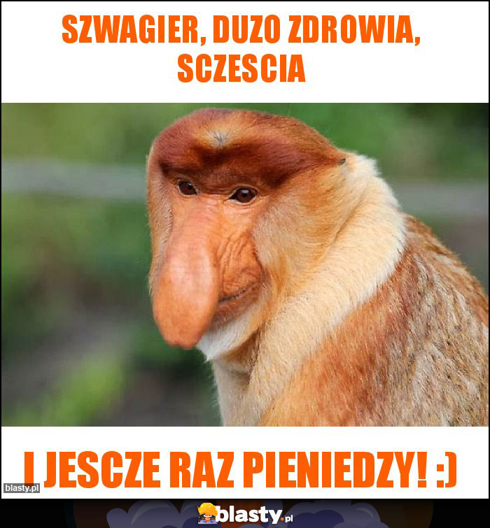 Szwagier, duzo zdrowia, sczescia