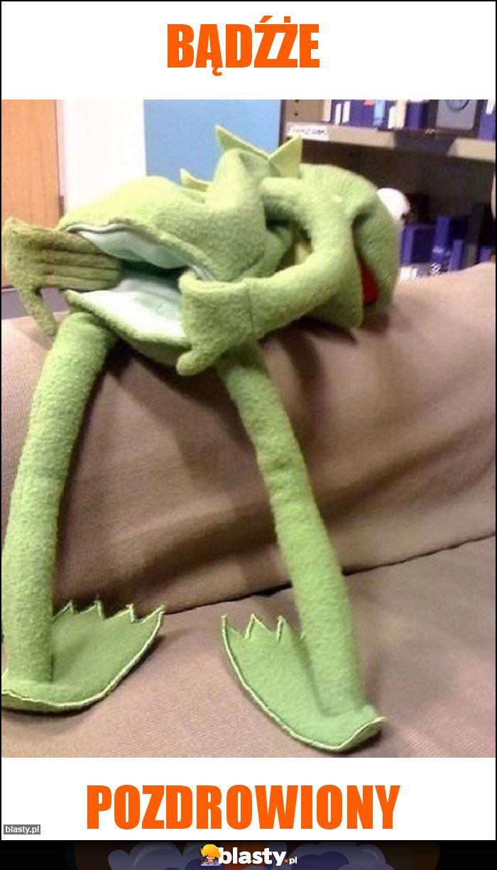 Bądźże