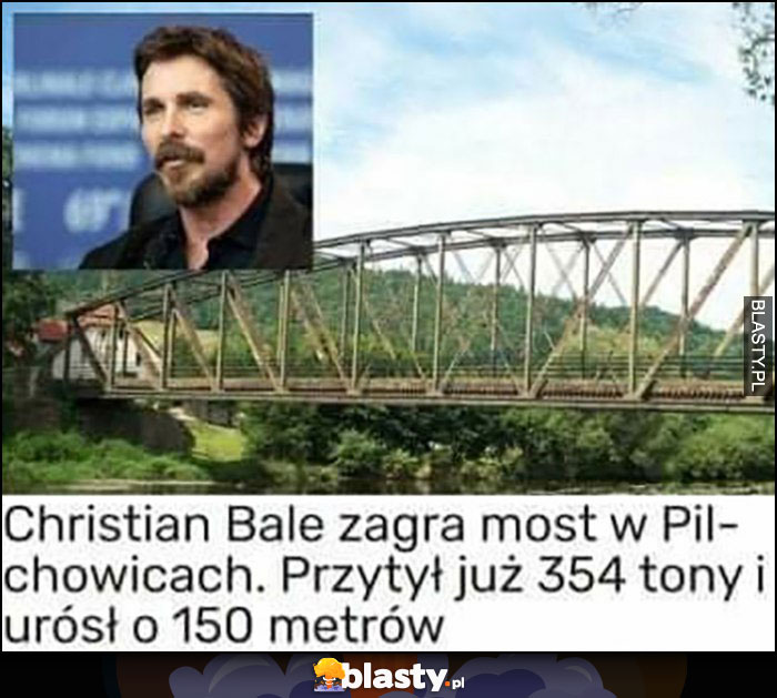 Christian Bale zagra most w Pilchowicach przytył już 354 tony i urósł 150 metrów