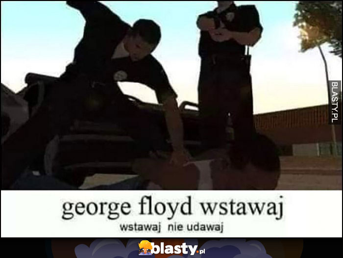 George Floyd wstawaj, nie udawaj GTA policjanci biją leżącego