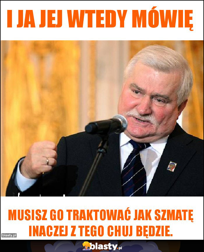 I ja jej wtedy mówię